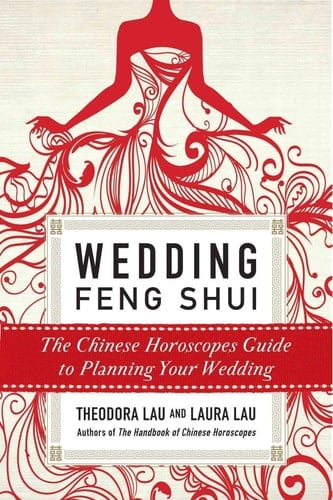 Wedding Feng Shui The Chinese Horoscopes Guide to Planning Your Wedding