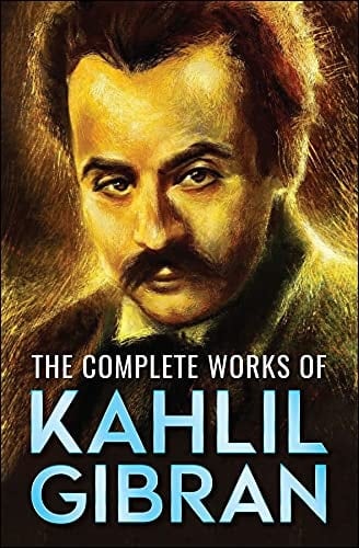 Complete Works of Kahlil Gibran