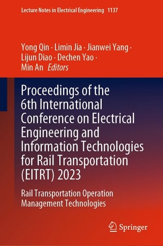 Proceedings of the 6th International Conference on Electrical Engineering and Information Technologies for Rail Transportation (EITRT) 2023 Rail Transportation Operation Management Technologies