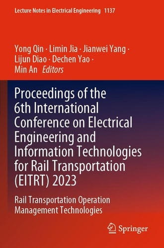 Proceedings of the 6th International Conference on Electrical Engineering and Information Technologies for Rail Transportation (EITRT) 2023 Rail Transportation Operation Management Technologies