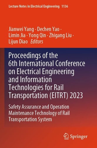 Proceedings of the 6th International Conference on Electrical Engineering and Information Technologies for Rail Transportation (EITRT) 2023 Safety Assurance and Operation Maintenance Technology of Rail Transportation System