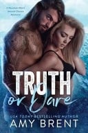Truth Or Dare A Mountain Man's Second Chance Romance
