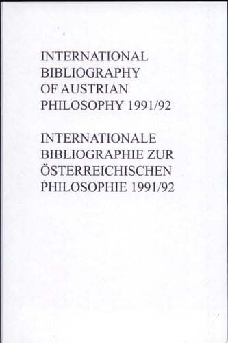 International Bibliography of Austrian Philosophy / Internationale Bibliographie Zur österreichischen Philosophie IbÖp 1991/1992