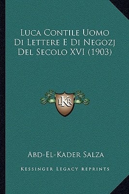 Luca Contile Uomo Di Lettere E Di Negozj Del Secolo XVI (1903) (Italian Edition)