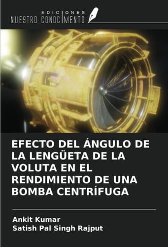 EFECTO DEL ÁNGULO DE LA LENGÜETA DE LA VOLUTA EN EL RENDIMIENTO DE UNA BOMBA CENTRÍFUGA (Spanish Edition)