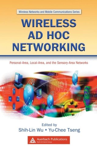 Wireless Ad Hoc Networking: Personal-Area, Local-Area, and the Sensory-Area Networks (Wireless Networks and Mobile Communications)