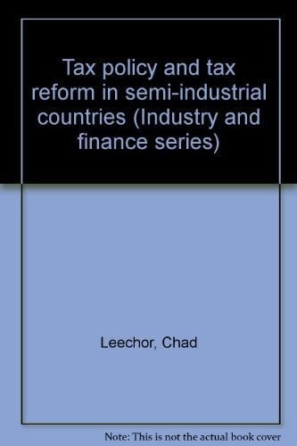 Tax Policy and Tax Reform in Semi-industrial Countries