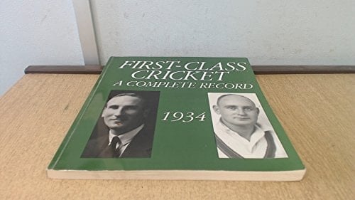First-class Cricket A Complete Record 1934