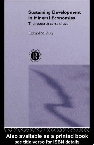 Sustaining Development in Mineral Economies The Resource Curse Thesis