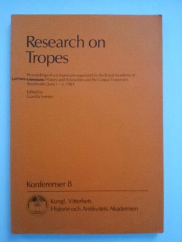Research on tropes: Proceedings of a symposium organized by the Royal Academy of Literature, History and Antiquities and the Corpus Troporum, ... - 3, 1981 (English, Latin and French Edition)