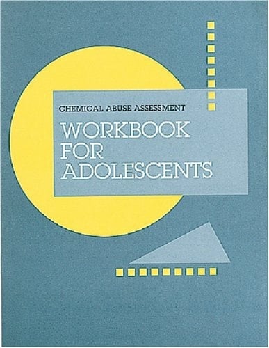 Chemical Abuse Assessment Workbook Workbook for Adolescents