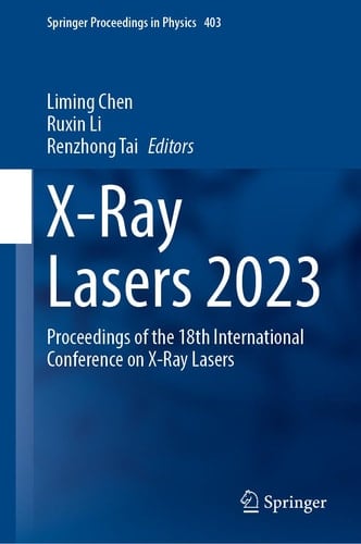 X-Ray Lasers 2023 Proceedings of the 18th International Conference on X-Ray Lasers