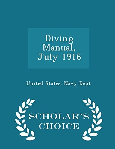 Diving Manual, July 1916 - Scholar's Choice Edition