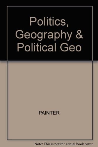 Politics, Geography and 'Political Geography': A Critical Perspective