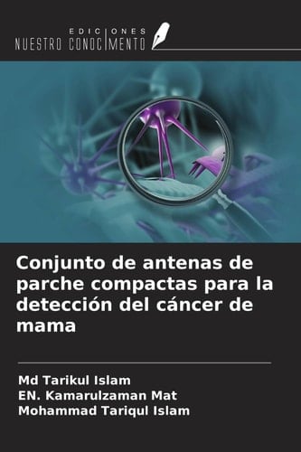 Conjunto de antenas de parche compactas para la detección del cáncer de mama (Spanish Edition)
