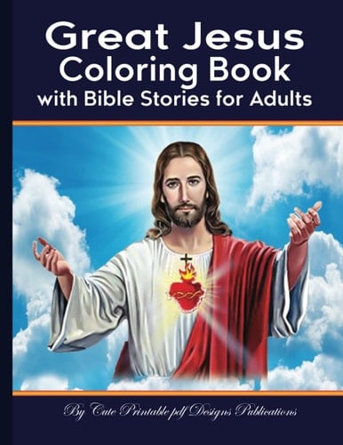 Great Jesus Coloring Book With Bible Stories for Adults: Life of Jesus Learning About Coloring book, Jesus religious coloring book for Adults and ... superstar Crucifixion Catholic book Bulk