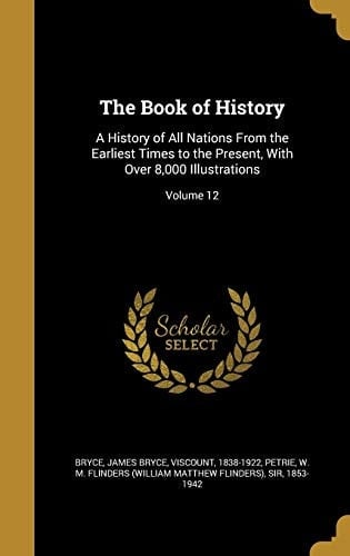 The Book of History A History of All Nations From the Earliest Times to the Present, With Over 8,000 Illustrations; Volume 12