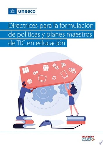 Directrices para la formulación de políticas y planes maestros de TIC en educación