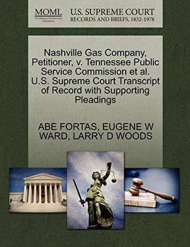Nashville Gas Company, Petitioner, v. Tennessee Public Service Commission et al. U.S. Supreme Court Transcript of Record with Supporting Pleadings