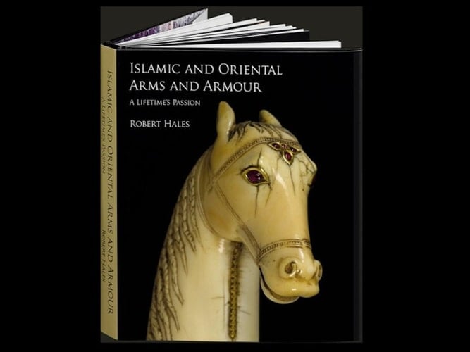Islamic and Oriental Arms and Armour A Lifetime's Passion