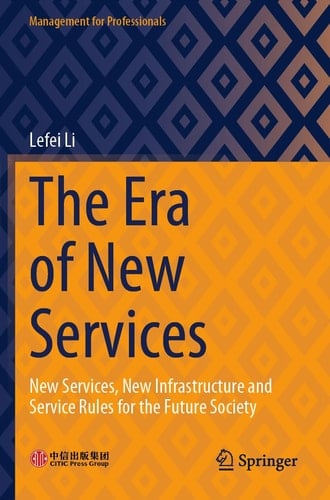 The Era of New Services New Services, New Infrastructure and Service Rules for the Future Society
