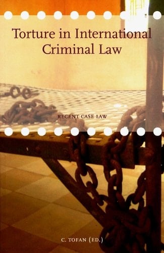 Torture in International Criminal Law Recent Case Law