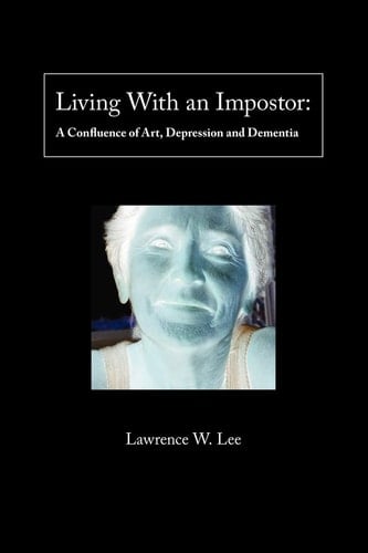 Living with an Impostor A Confluence of Art, Depression and Dementia