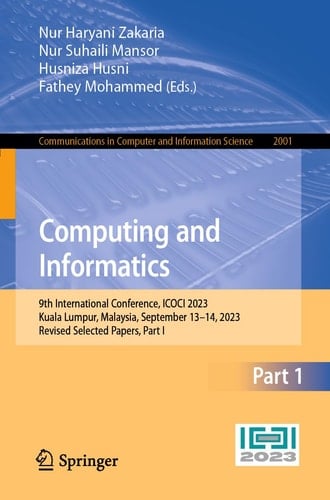 Computing and Informatics 9th International Conference, ICOCI 2023, Kuala Lumpur, Malaysia, September 13–14, 2023, Revised Selected Papers, Part I