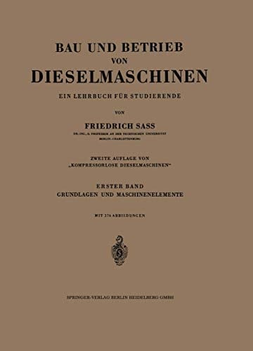 Bau und Betrieb von Dieselmaschinen: Ein Lehrbuch für Studierende. Erster Band: Grundlagen und Maschinenelemente (German Edition)