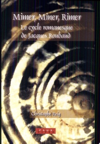 Mimer, miner, rimer le cycle romanesque de Jacques Roubaud : la belle Hortense, l'enlevement d'Hortense et l'exil d'Hortense