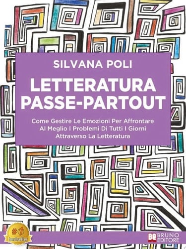 Letteratura Passe-Partout Come Gestire Le Emozioni Per Affrontare Al Meglio I Problemi Di Tutti I Giorni Attraverso La Letteratura