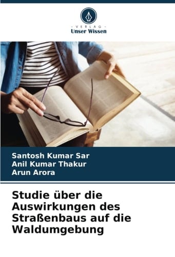 Studie über die Auswirkungen des Straßenbaus auf die Waldumgebung (German Edition)