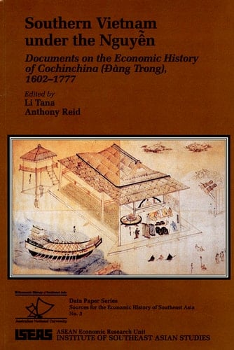 Southern Vietman Under the Nguyen Documents on the Economic History of Cochinchina (Dang Trong), 1602-1777