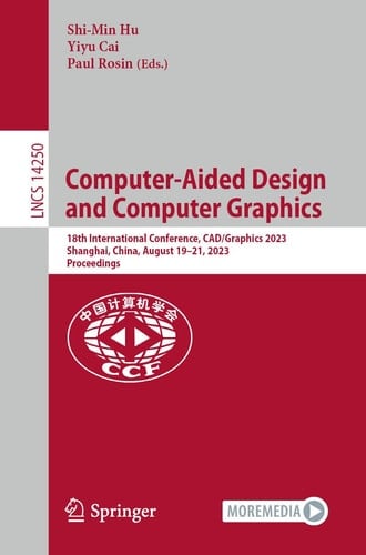 Computer-Aided Design and Computer Graphics 18th International Conference, CAD/Graphics 2023, Shanghai, China, August 19–21, 2023, Proceedings