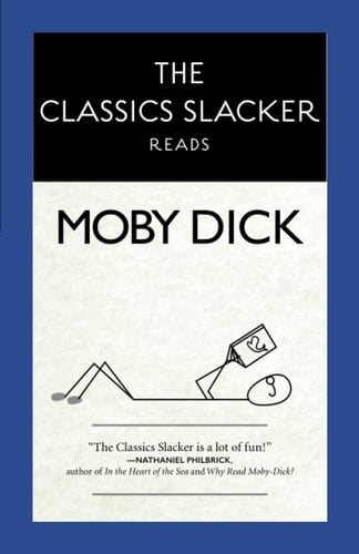 The Classics Slacker Reads Moby Dick