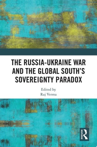The Russia-Ukraine War and the Global South’s Sovereignty Paradox