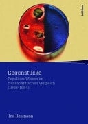 Gegenstücke populäres Wissen im transatlantischen Vergleich ; (1948 - 1984)