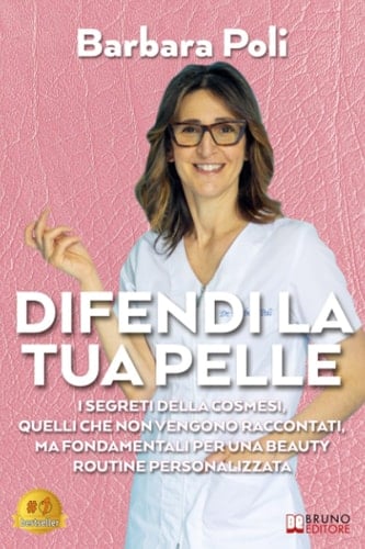 Difendi La Tua Pelle: I segreti della cosmesi, quelli che non vengono raccontati, ma fondamentali per una beauty routine personalizzata (Italian Edition)