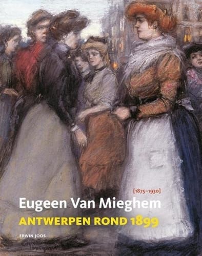 Eugeen van Mieghem (1875-1930) Antwerpen rond 1899