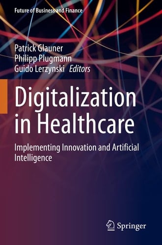 Digitalization in Healthcare Implementing Innovation and Artificial Intelligence
