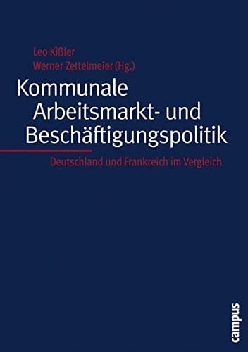 Kommunale Arbeitsmarkt- und Beschäftigungspolitik Deutschland und Frankreich im Vergleich