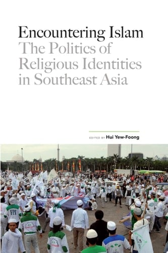 Encountering Islam The Politics of Religious Identities in Southeast Asia