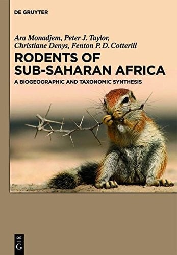 Rodents of Sub-Saharan Africa A Biogeographic and Taxonomic Synthesis