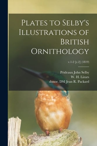 Plates to Selby's Illustrations of British Ornithology; V.1-2 [c.2] (1819)