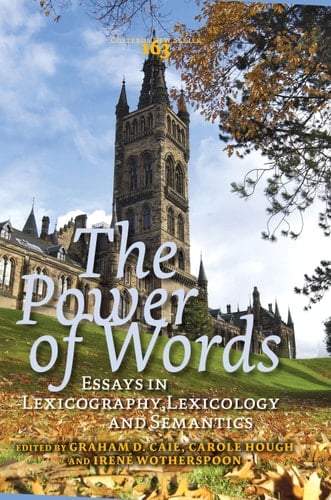 The Power of Words Essays in Lexicography, Lexicology and Semantics : in Honour of Christian J. Kay
