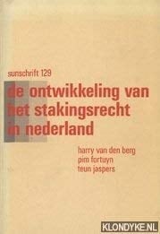 De ontwikkeling van het stakingsrecht in Nederland (Sunschrift ; 129) (Dutch Edition)