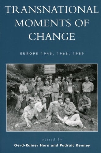 Transnational Moments of Change Europe 1945, 1968, 1989