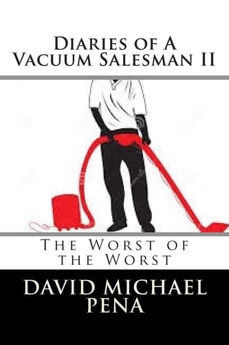 Diaries of a Vacuum Salesman II The Worst of the Worst
