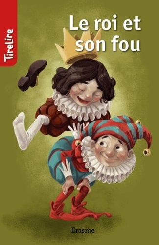 Le roi et son fou: une histoire pour les enfants de 8 à 10 ans (TireLire t. 5) (French Edition)