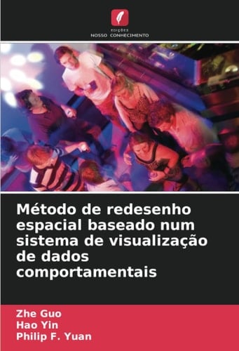 Método de redesenho espacial baseado num sistema de visualização de dados comportamentais (Portuguese Edition)